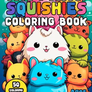 Cute & Cuddly Squishies Coloring Book: Bring Your Squishy Friends to Life With Colors (Squishy Toy Coloring Books)